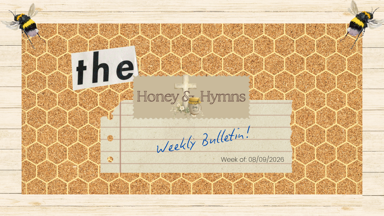 The Honey & Hymns Weekly Bulletin